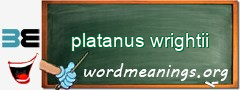 WordMeaning blackboard for platanus wrightii